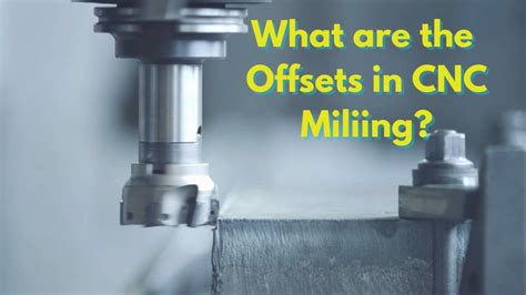 what is offset in cnc machine|cnc tool offsets explained.